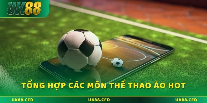 Tổng hợp các môn Thể thao ảo thịnh hành nhất