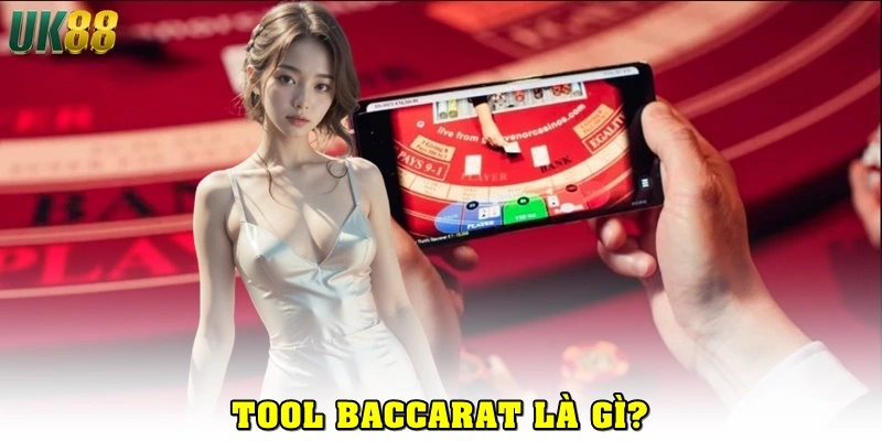 Tool Baccarat là gì?