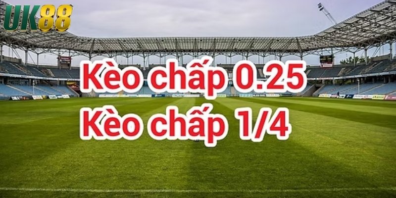Kèo 1/4 - Cách soi kèo 1/4 hiệu quả nhất từ cao thủ UK88